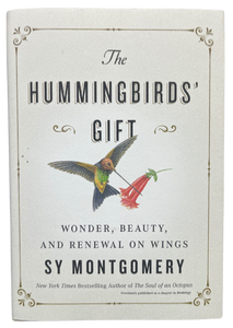 Hummingbirds' Gift by Sy Montgomery