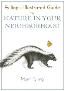 Fylling's Illustrated Guide to Nature in Your Neighborhood