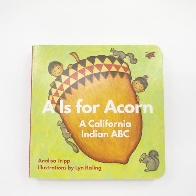 A Is for Acorn | A California Indian ABC | Analisa Tripp | Board Book